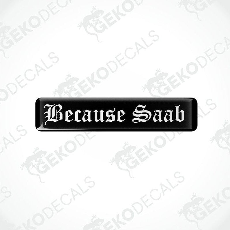 Black vinyl stickers with the text 'BECAUSE SAAB' written in white.
