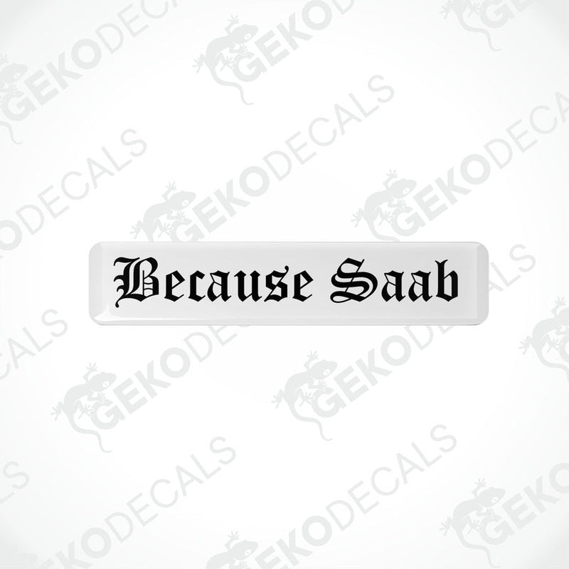 Withe vinyl stickers with the text 'BECAUSE SAAB' written in black.