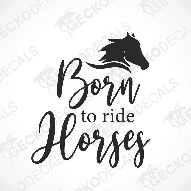 Black die-cut horse decal with Born to ride Horses text and cursive script
