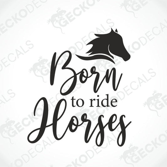Black die-cut horse decal with Born to ride Horses text and cursive script