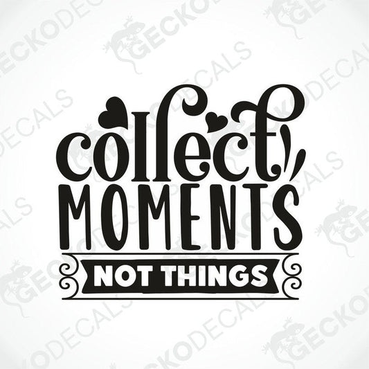 Black die-cut vinyl decal with collect moments not things script and block lettering for car or laptop