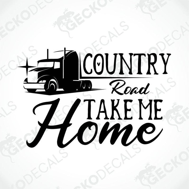 A black die cut decal with the phrase 'COUNTRY Road TAKE ME Home' and an illustration of a truck on the left side.