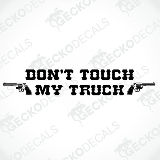 A black die cut decal with the text 'DON'T TOUCH MY TRUCK' and graphics of two guns on either side.