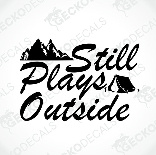 STILL PLAYS OUTSIDE
