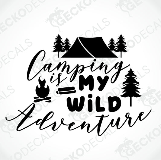 CAMPING IS MY WILD ADVENTURE