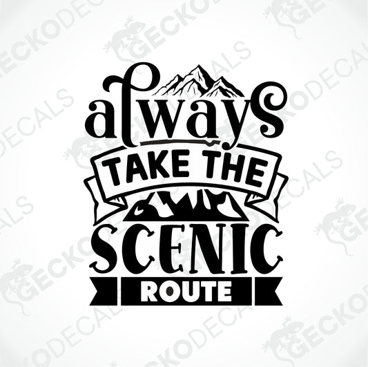ALWAYS TAKE THE SCENIC ROUTE