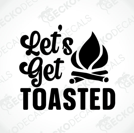LET'S GET TOASTED
