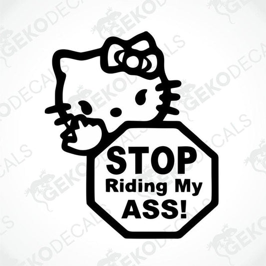 A die cut sticker with Hello Kitty holding a stop sign with the phrase 'STOP Riding My ASS!' written on it.