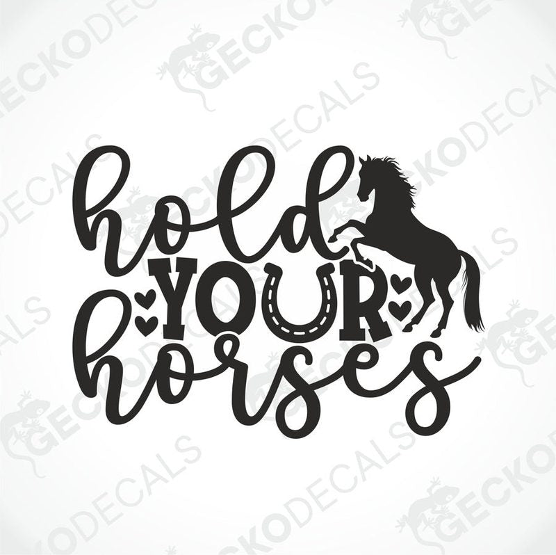 A decorative sticker with a horse silhouette and the text 'HOLD YOUR HORSES' in a cursive font.