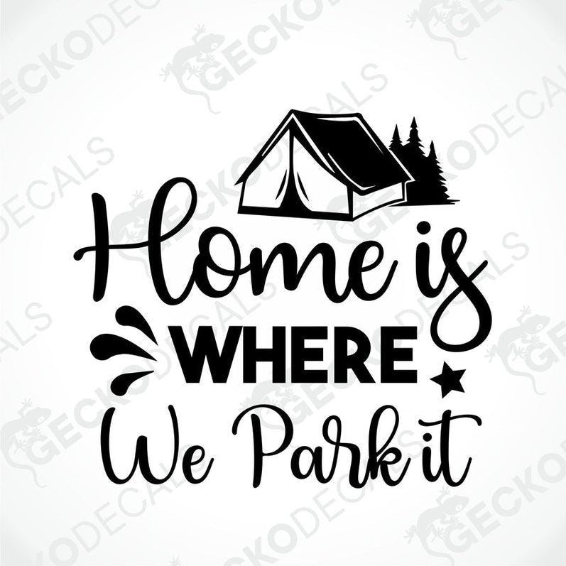 Black die-cut camper decal with tent and trees saying Home is Where We Park It