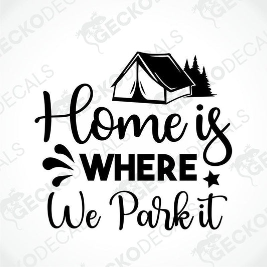 Black die-cut camper decal with tent and trees saying Home is Where We Park It