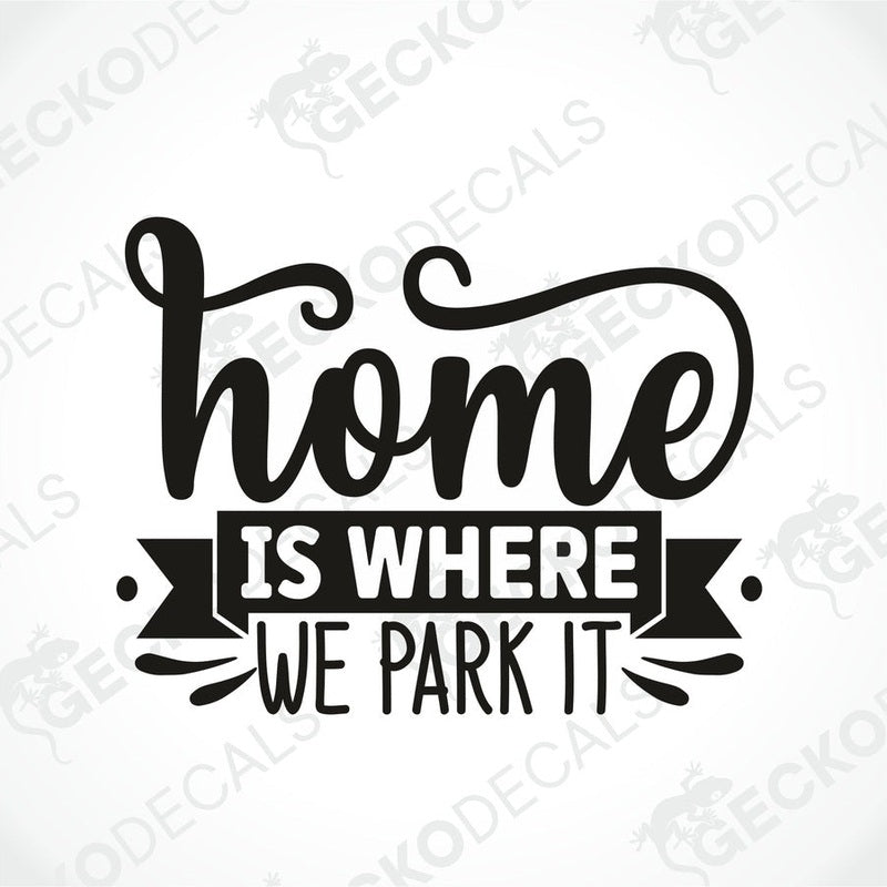 Black die-cut camper decal with 'Home Is Where We Park It' script and banner design