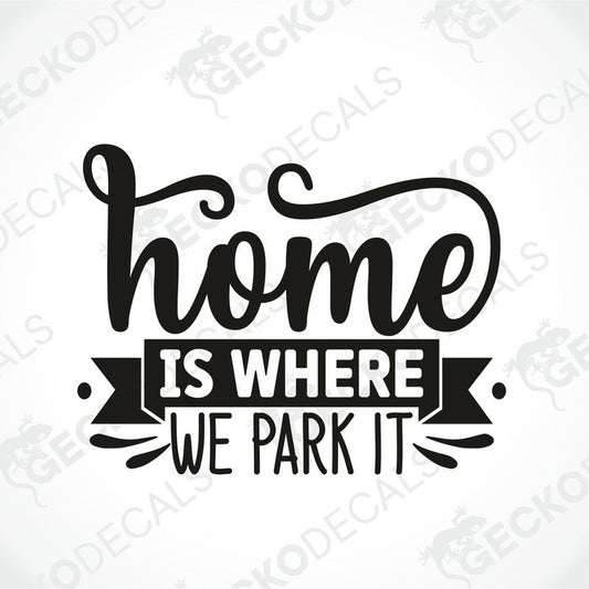 Black die-cut camper decal with 'Home Is Where We Park It' script and banner design