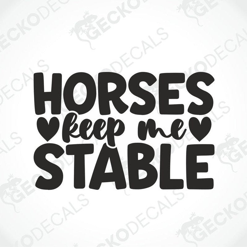 Black HORSES KEEP ME STABLE die-cut decal with cursive text and heart symbols