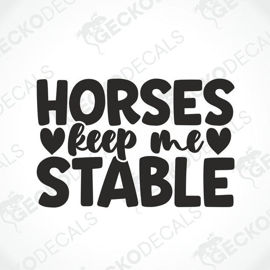 Black HORSES KEEP ME STABLE die-cut decal with cursive text and heart symbols