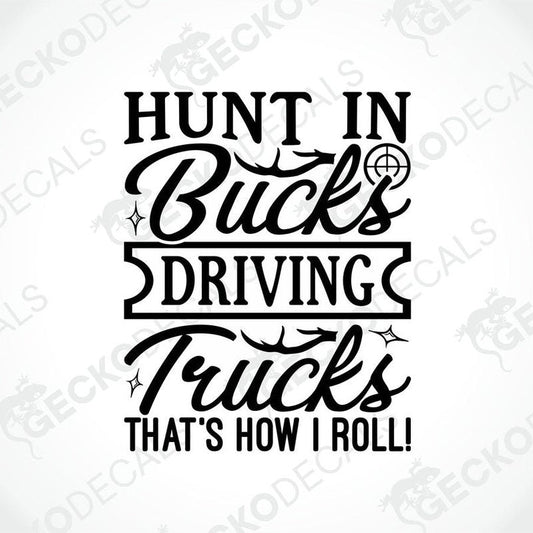 A black and white decal with text 'HUNT IN Bucks DRIVING Trucks THAT'S HOW I ROLL!' with decorative elements like stars.