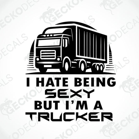 A black decal with a graphic of a truck and the text 'I HATE BEING SEXY BUT I'M A TRUCKER'.