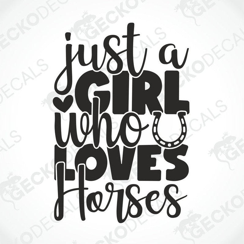 A black die cut decal with the text 'JUST A GIRL WHO LOVES HORSES' and a horseshoe symbol.