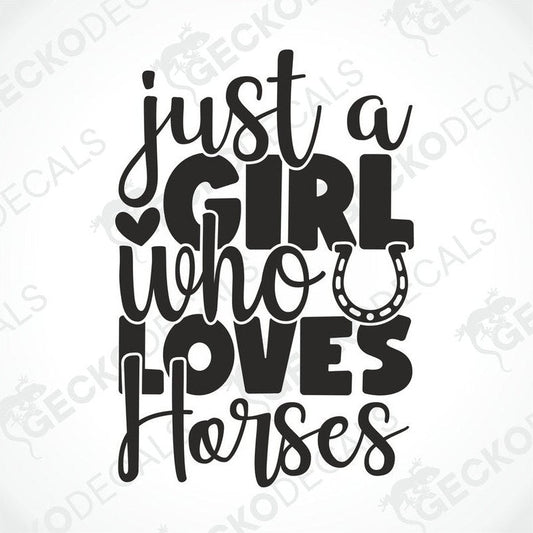 A black die cut decal with the text 'JUST A GIRL WHO LOVES HORSES' and a horseshoe symbol.