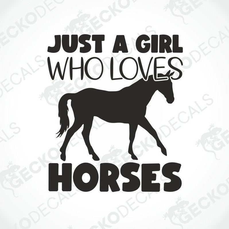A black silhouette of a horse with the text 'JUST A GIRL WHO LOVES HORSES' on a white background.