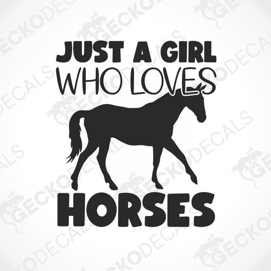 A black silhouette of a horse with the text 'JUST A GIRL WHO LOVES HORSES' on a white background.