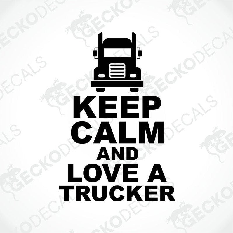 A graphic decal with the text 'KEEP CALM AND LOVE A TRUCKER' and an illustration of a truck above the text.
