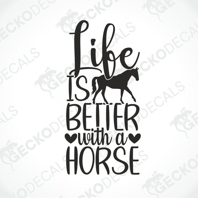 A black and white die cut decal with the text 'LIFE IS BETTER WITH A HORSE' and a horse graphic.