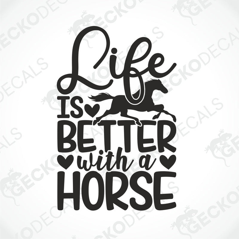 Black die-cut vinyl decal with galloping horse silhouette and 'Life is Better with a Horse' text