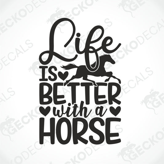 Black die-cut vinyl decal with galloping horse silhouette and 'Life is Better with a Horse' text