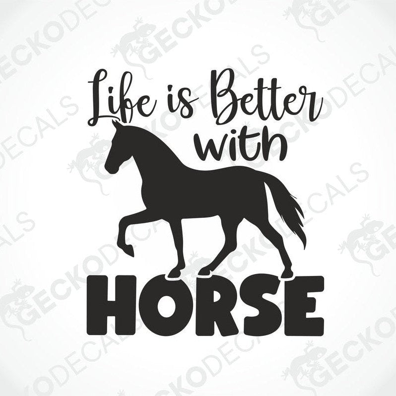 Black die-cut horse decal with Life is Better with Horse text