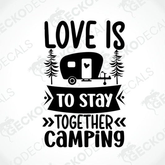 Black die cut decal with camper trailer and pine trees saying Love Is To Stay Together Camping