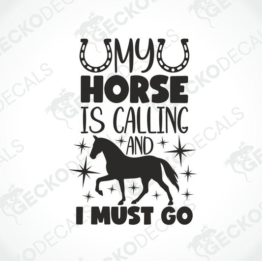 A black die cut decal with the text 'MY HORSE IS CALLING AND I MUST GO' and a silhouette of a horse. There are also decorative stars and the Gecko Decals logo.