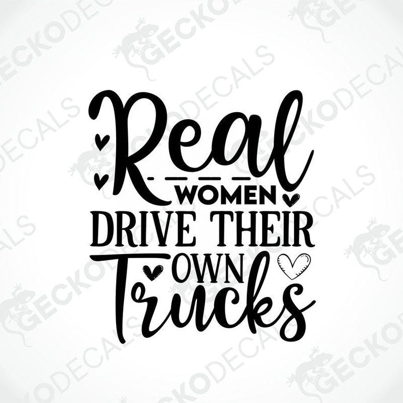 A black decal with the text 'Real women drive their own trucks' arranged in a playful, feminine design with heart accents.