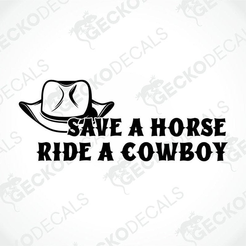 A black and white die cut sticker with the text 'Save a Horse Ride a Cowboy' and an illustration of a cowboy hat.