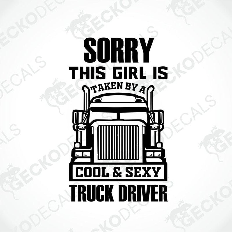 A black and white decal with text and an illustration of a truck, indicating a humorous statement about a 'taken' girl and a cool truck driver.