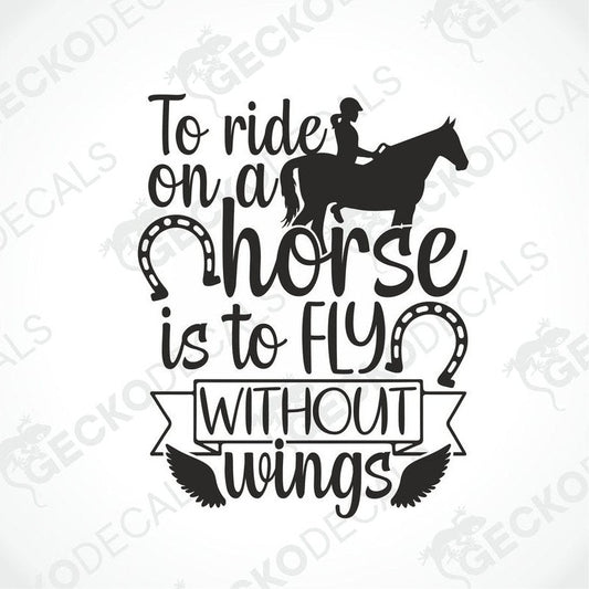 Black die-cut horse riding decal with 'To ride on a horse is to FLY WITHOUT wings' text and wing silhouettes