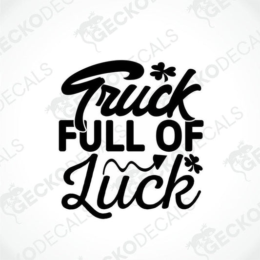A black die cut decal with the phrase 'Truck Full of Luck' written in a flowing white script, accompanied by small four-leaf clovers.