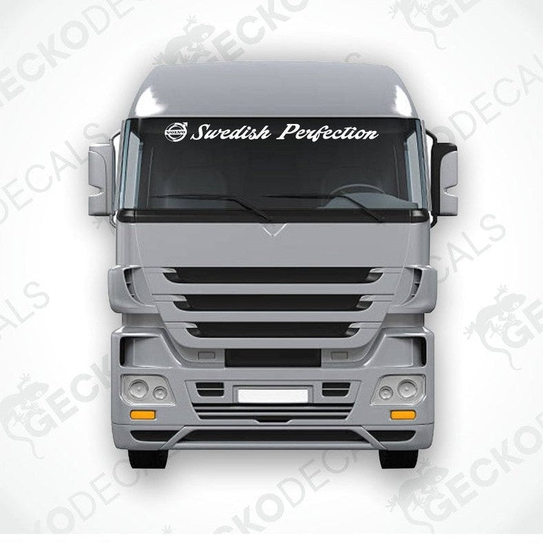 A Volvo truck with a 'Swedish Perfection' decal on the windscreen.