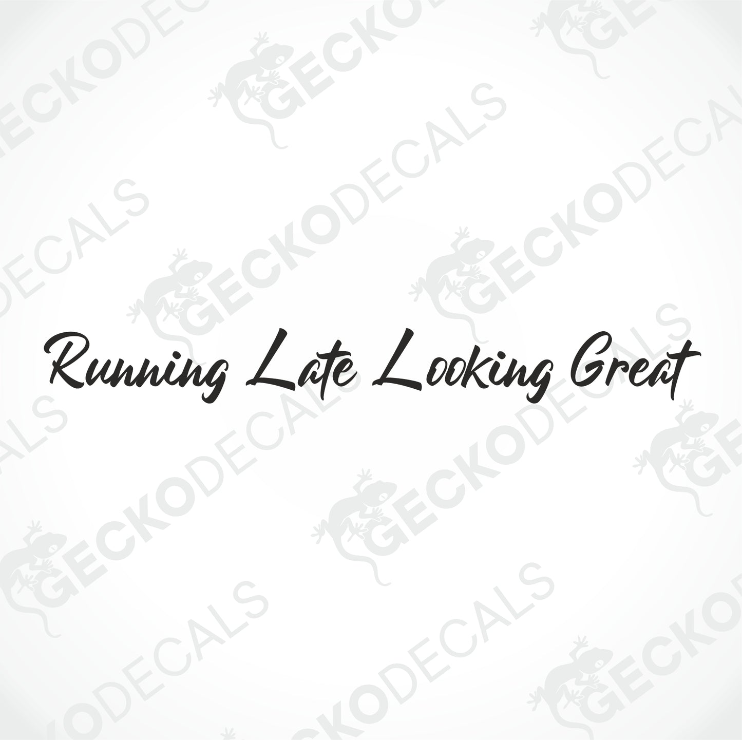 RUNNING LATE LOOKING GREAT WINDSCREEN DECAL