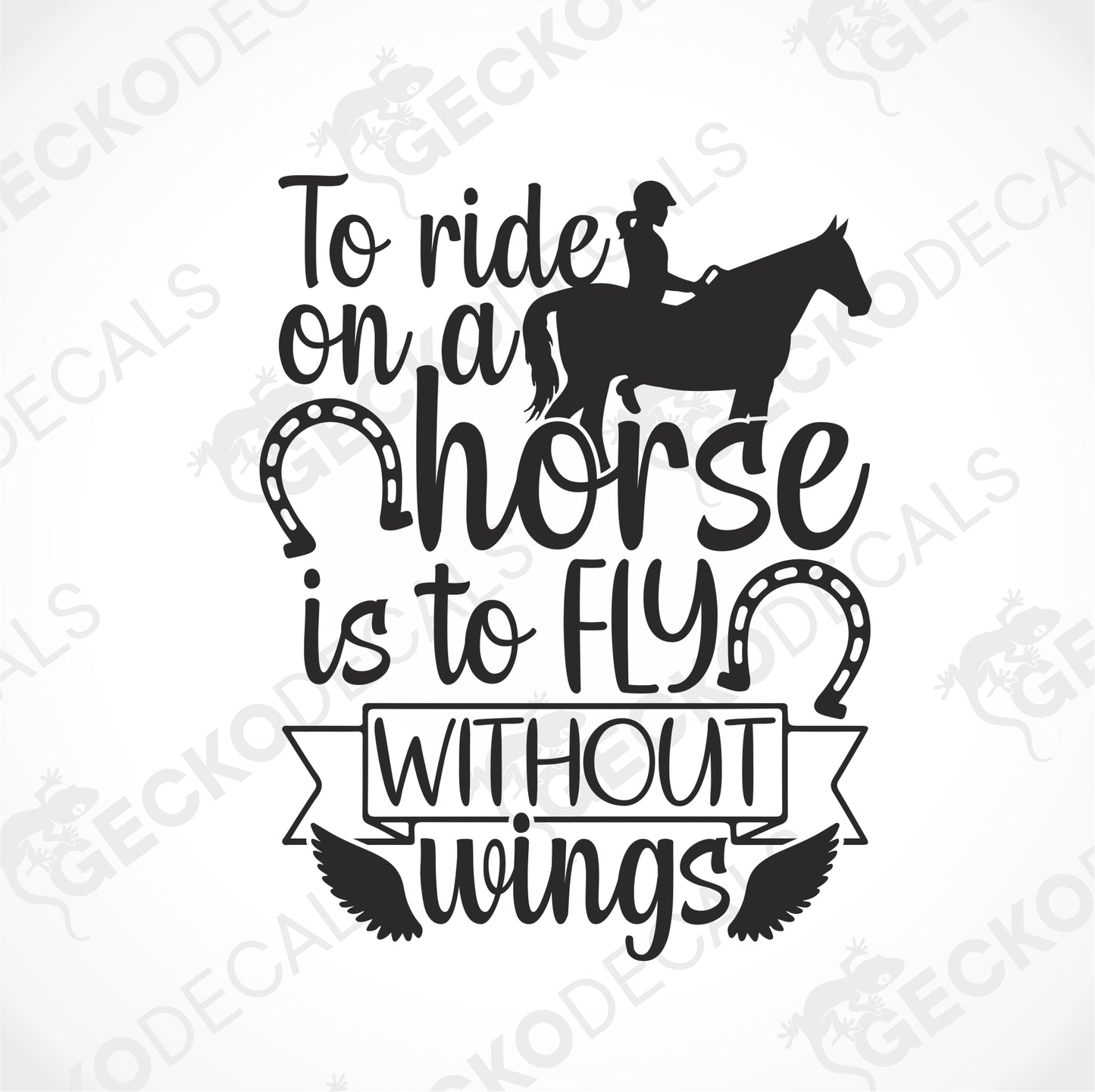 TO RIDE ON A HORSE IS TO FLY WITHOUT WINGS