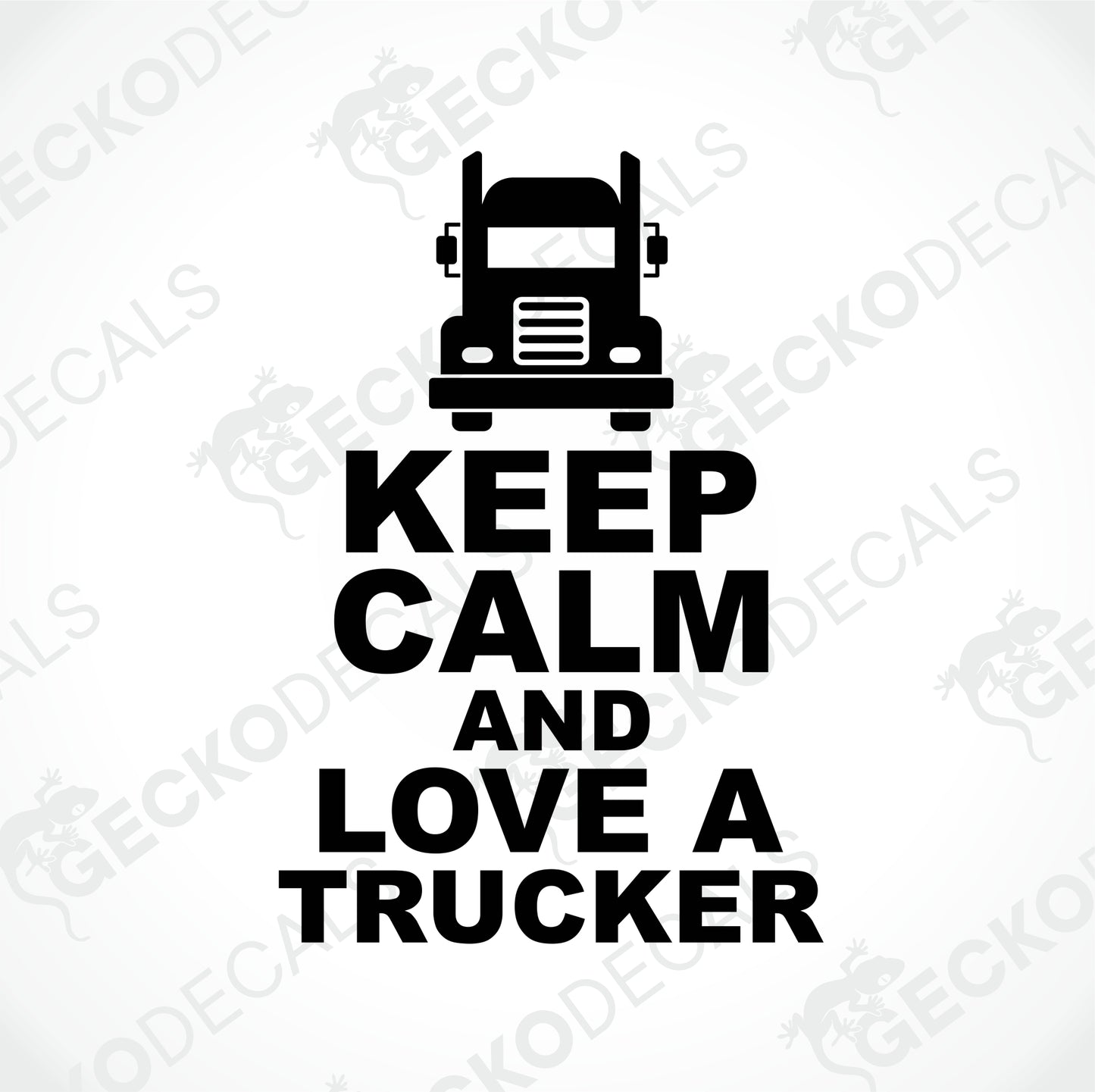 KEEP CALM AND LOVE A TRUCKER