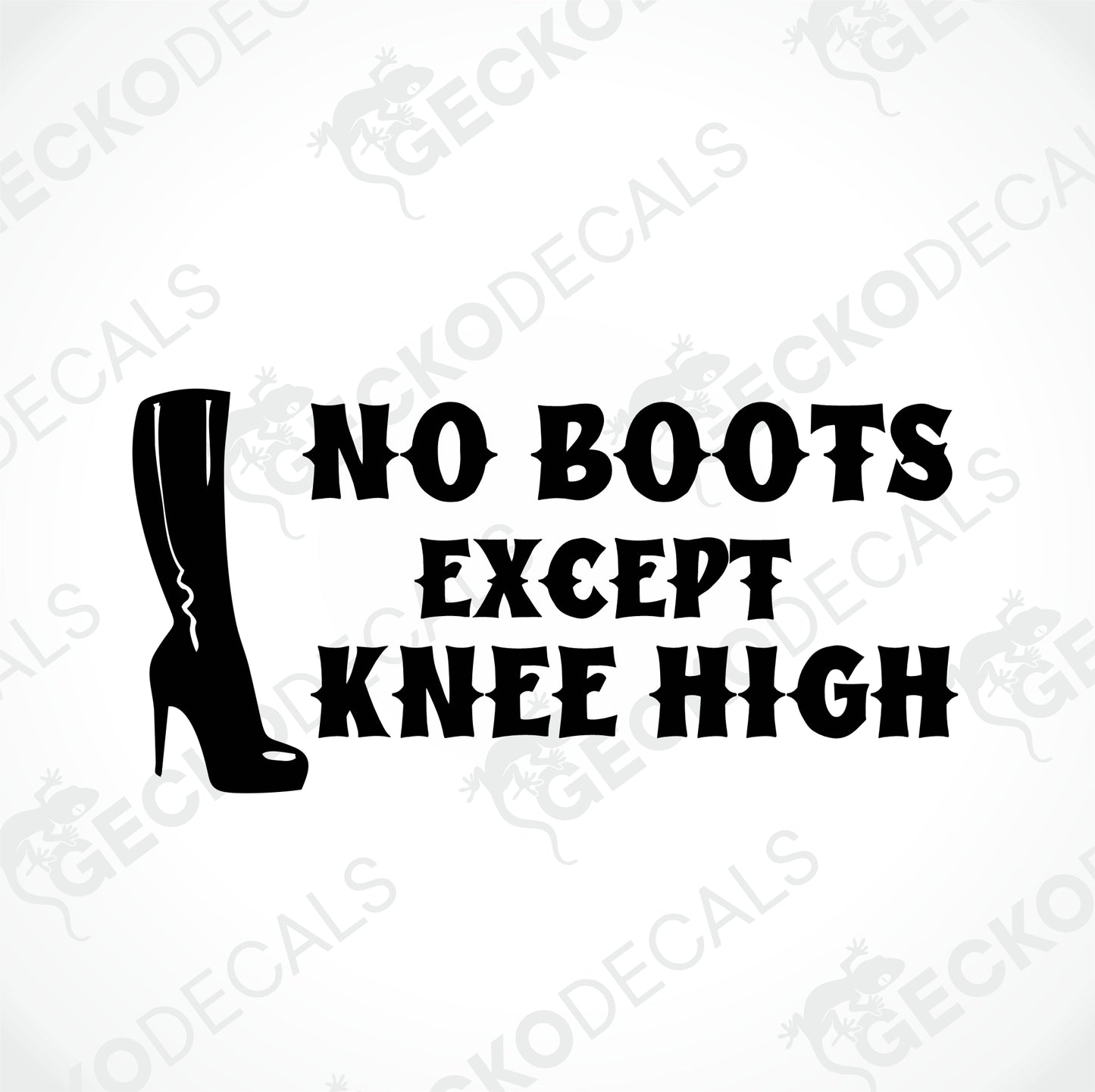 NO BOOTS EXCEPT KNEE HIGH