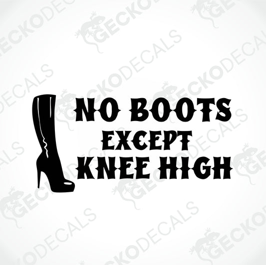 NO BOOTS EXCEPT KNEE HIGH