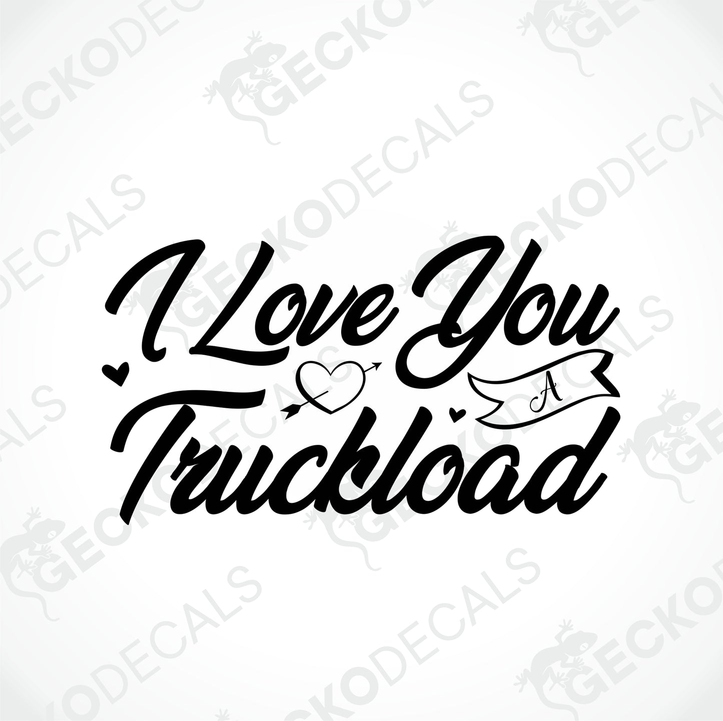 I LOVE YOU A TRUCKLOAD