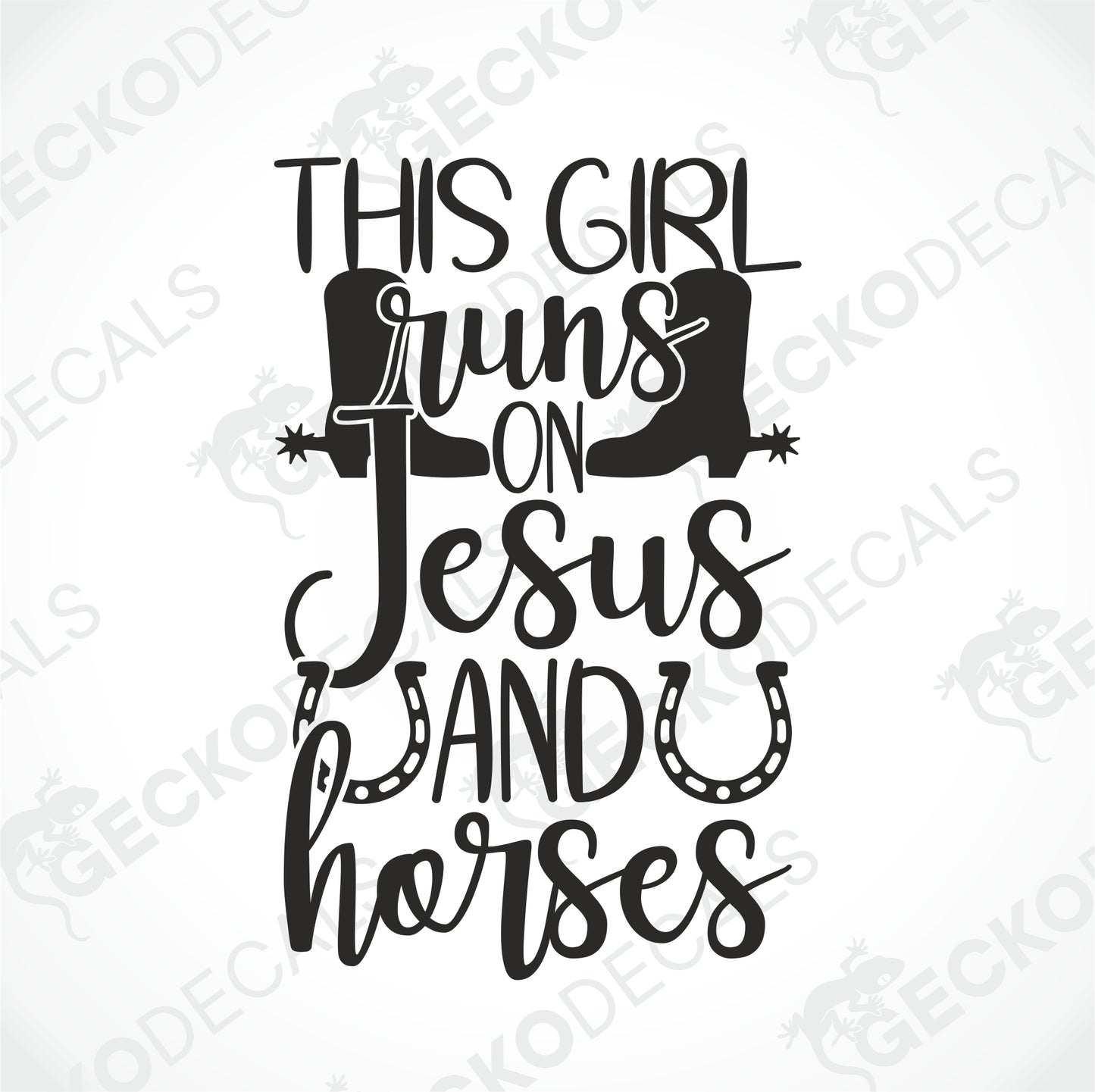 THIS GIRL RUNS ON JESUS AND HORSES