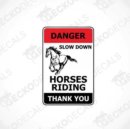 DANGER SLOW DOWN HORSES RIDING. THANK YOU