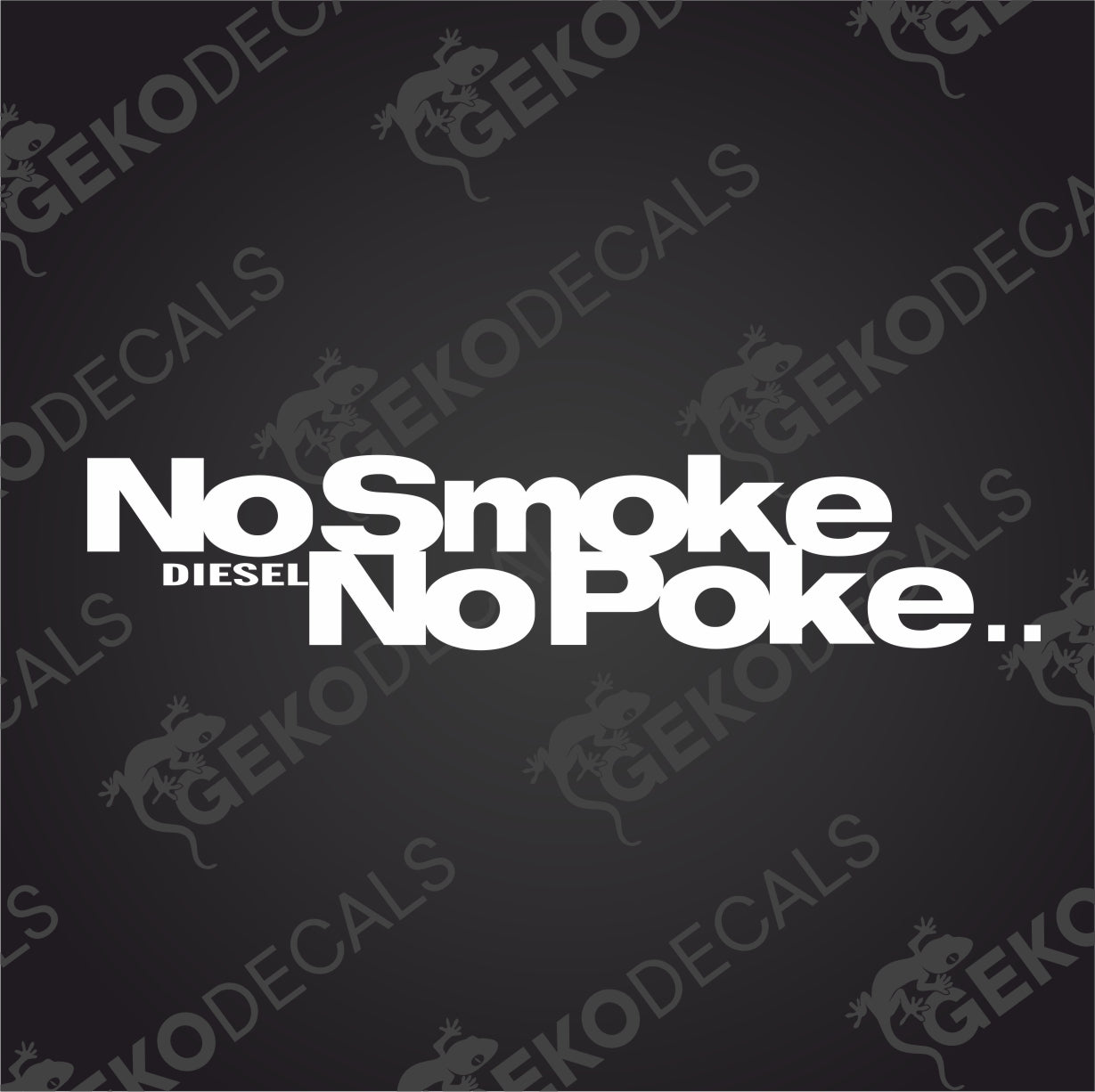 NO SMOKE DIESEL NO POKE..