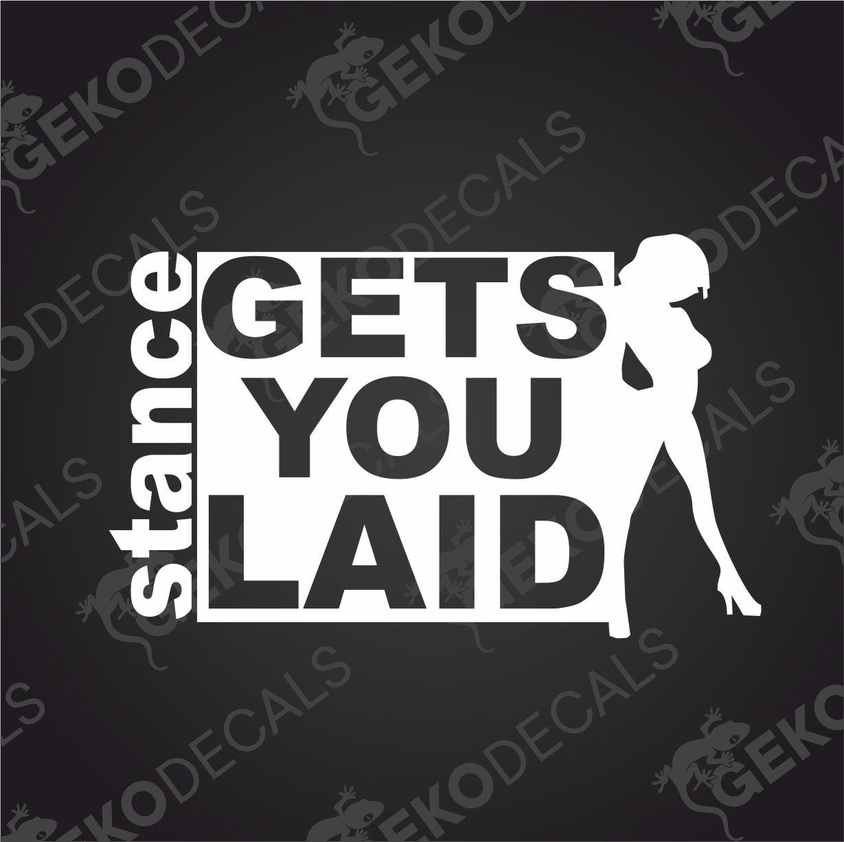 STANCE GETS YOU LAID