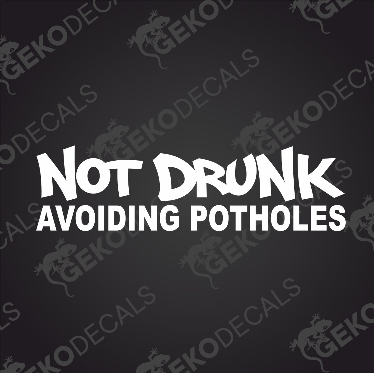 NO DRUNK AVOIDING POTHOLES