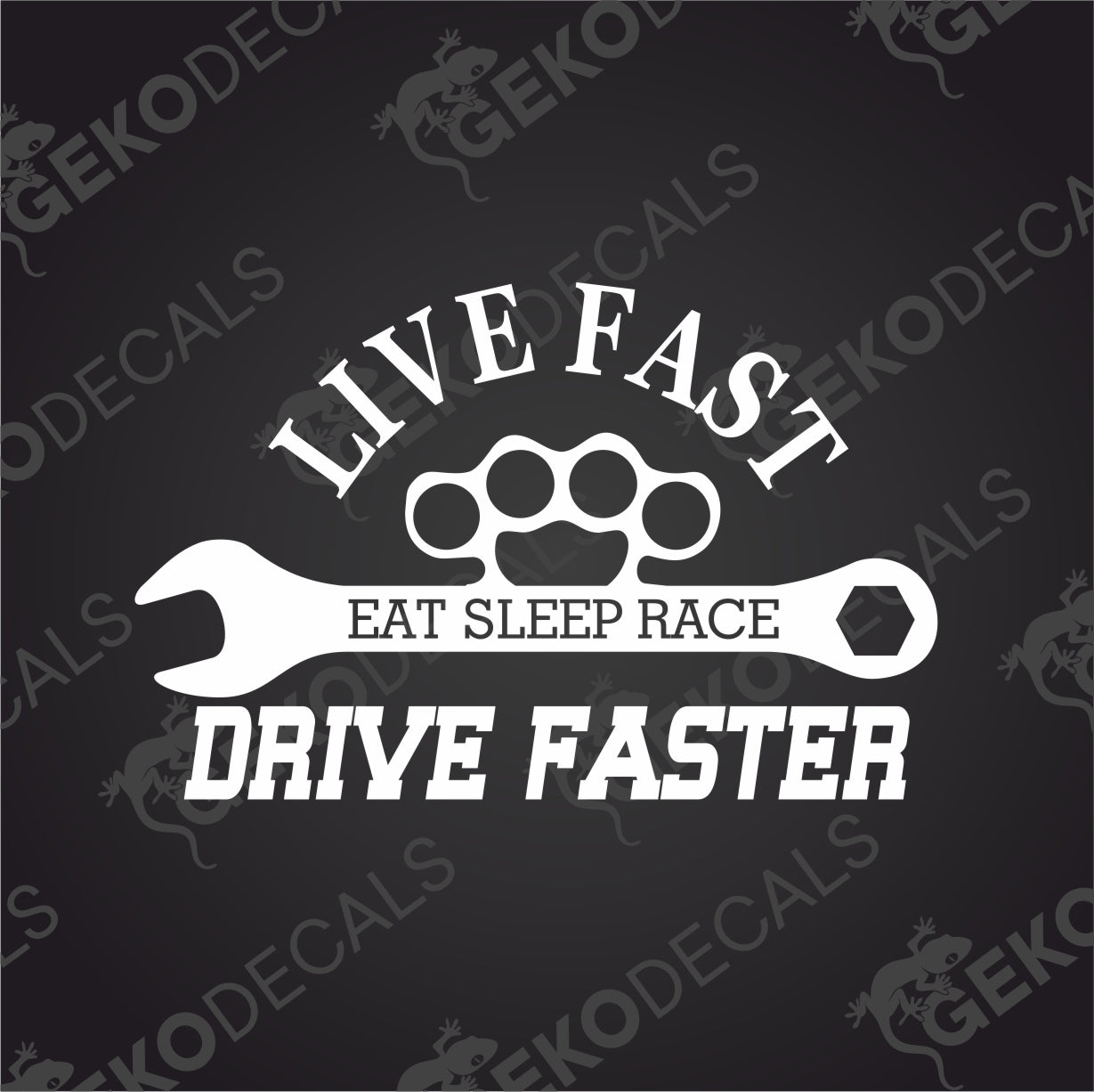 LIVE FAST EAT SLEEP RACE DRIVE FASTER
